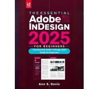 The Essential Adobe InDesign 2025 for Beginners