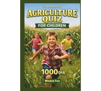 The Essential Agriculture Quiz for Children - 1000 Q&A: A Question Based Guide to Food and Farming
