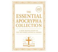 The Essential Apocrypha Collection: A New Translation of the Deuterocanonical Books