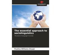 The essential approach to sociolinguistics: The place of language in society