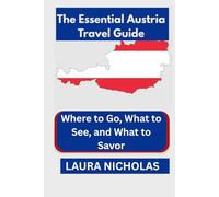 The Essential Austria Travel Guide: Where to Go, What to See, and What to Savor