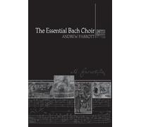 Andrew Parrott The Essential Bach Choir (Tascabile)
