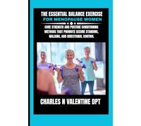 The Essential Balance Exercise For Menopause Women: Core strength and posture conditioning methods that promote secure standing, walking, and directional control