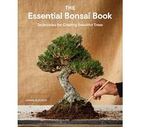 The Essential Bonsai Book: Techniques for Creating Beautiful Trees