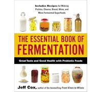 The Essential Book of Fermentation: Great Taste and Good Health with Probiotic