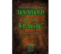 The Essential Book of Household Spells and Magic