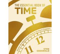 The Essential Book of Time: Master the Mysteries of Time in 12 Short Chapters