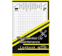 The Essential Car Maintenance Logbook: Track Repairs, Oil Changes, Mileage, Expenses & Auto Service History - 6 x 9 in, 120 Pages