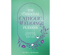 The Essential Catholic Wedding Planner: Going from "Yes!" to "I do" with ease | Complete Guide for Planning a Catholic Wedding