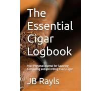 The Essential Cigar Logbook: Your Personal Journal for Savoring Comparing and Recording Every Cigar