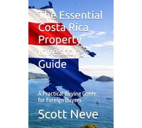 The Essential Costa Rica Property Investor Guide: A Practical Buying Guide for Foreign Buyers