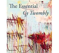 The essential Cy Twombly: Cy Twombly