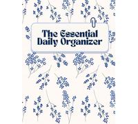 The Essential Daily Organizer: A Minimalist Planner for Focused, Productive Living