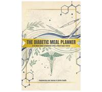 The Essential Diabetic Meal Planner and Grocery List: A 52-Week Menu Tracker and Strategic Shopping Organizer for Type 2 Diabetes and Pre-Diabetes - ... Guide, and Emergency Medical Quick-Reference