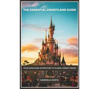 The Essential Disneyland Guide: Your 2025-2026 Adventure to Global Disney Magic