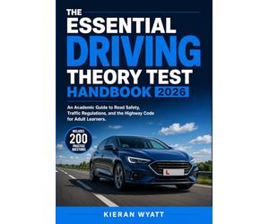 The Essential Driving Theory Test Handbook 2026: An Academic Guide to Road Safety, Traffic Regulations, and the Highway Code for Adult Learners