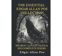The Essential Edgar Allan Poe Collection: His Best-Loved Tales and His Complete Poems