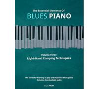 The Essential Elements Of Blues Piano: Right-Hand Comping Techniques