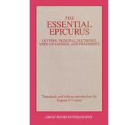 The Essential Epicurus: Letters, Principal Doctrines, Vatican Sayings, and Fragments
