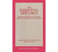 The Essential Epicurus: Letters, Principal Doctrines, Vatican Sayings, and Fragments