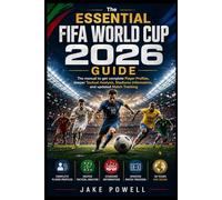 The Essential FIFA World Cup 2026 Guide: The manual to get complete Player Profiles, deeper Tactical Analysis, Stadiums information, and updated Match Tracking