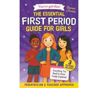 The Essential First Period Guide For Girls - You’ve Got This!: Understand Your Cycle, Feel in Control, and Stay Confident From Day One