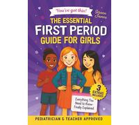The Essential First Period Guide For Girls - You’ve Got This!: Understand Your Cycle, Feel in Control, and Stay Confident From Day One