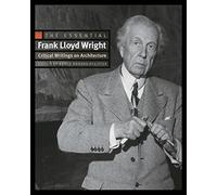 Frank Lloyd Wright The Essential Frank Lloyd Wright (Tascabile)