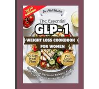 The Essential GLP-1 Weight Loss Cookbook for Women (Color Picture Edition): Recipes for Hormone Balance, Steady Energy, and Lasting Weight Loss