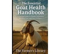 The Essential Goat Health Handbook: A Comprehensive Guide for Farmers