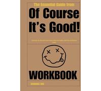 The Essential Guide from Of Course It’s Good! Workbook: Easy Meals, Big Taste with Jessica Secrest: Stress-Free Cooking, Quick Prep, and Delicious Results