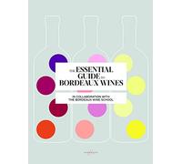 The Essential Guide to Bordeaux Wines