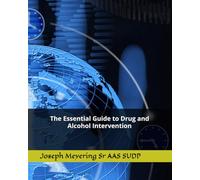 The Essential Guide to Drug and Alcohol Intervention