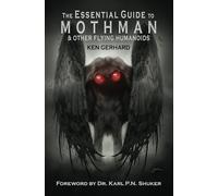 The Essential Guide to Mothman & Other Flying Humanoids