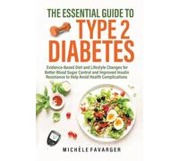 The Essential Guide to Type 2 Diabetes: Evidence-Based Diet and Lifestyle Change