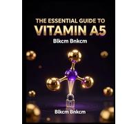 The Essential Guide to Vitamin A5
