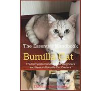 THE ESSENTIAL HANDBOOK FOR BURMILLA CAT: The Complete Handbook For Beginners And Seniors Burmilla cat owners