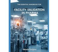 The Essential Handbook for Facility Validation in Pharma