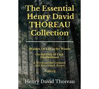 The Essential Henry David Thoreau Collection: 4 Books in 1 | Walden | Civil Disobedience | A Week on the Concord and Merrimack Rivers | Walking