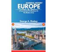The Essential History of Europe 2025/2026: (From Ancient Civilizations to the Modern Era)