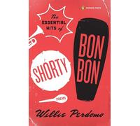 The Essential Hits of Shorty Bon Bon: Poems