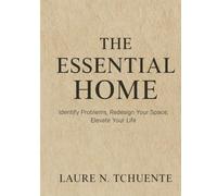 THE ESSENTIAL HOME: An Interior Design Guide to Calm Luxury, Spatial Planning, and Intentional Living