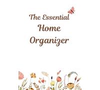 The Essential Home Organizer: A Complete Family Resource for Life’s Most Important Information