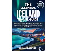 THE ESSENTIAL ICELAND TRAVEL GUIDE 2025: Discover Reykjavík, Ring Road Itineraries, Blue Lagoon, Northern Lights, and the Best Places to Visit in Iceland