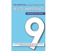 The Essential Ielts Writing Preparation Book: Take Your Writing Skills From Intermediate To Advanced And Target The Band 9. Including 50 Sample Of ... -General Training High Score Essay Version