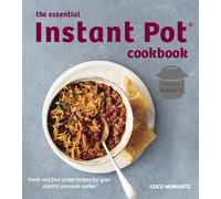 The Essential Instant Pot Cookbook by Coco Morante