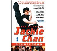 The Essential Jackie Chan Source Book: A Fan's Unauthorized Guide to the Ultimate Action-Film Star!: A Fan's Unauthorized Guide to the Star!