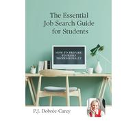 The Essential Job Search Guide for Students: Step-by-step advice for CVs, applications, interviews, networking, and landing your first job