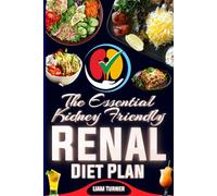 The Essential Kidney Friendly Renal Diet Plan: 60 Necessary Nutrition Guide for Better Kidney Health with helpful images