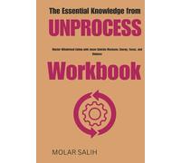 The Essential Knowledge from Unprocess Workbook: Master Wholefood Eating with Jason Adetola Mackson: Energy, Focus, and Balance